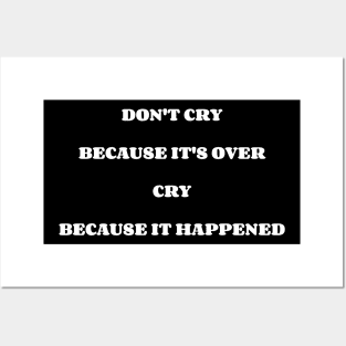 Don't Cry Because It's Over Cry Because It Happened Posters and Art